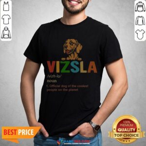 Vizsla Official Dog Of The Coolest People The Planet Shirt