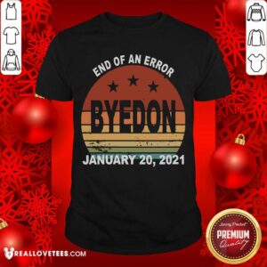 Top End of an Error ByeDon Inauguration Jan 20, 2021 Vintage Shirt