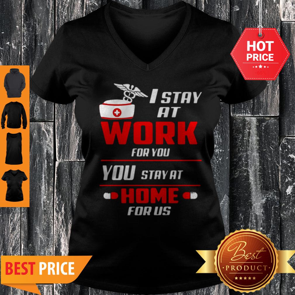 Nurse I Stay At Work For You You Stay At Home For Us Coronavirus Shirt