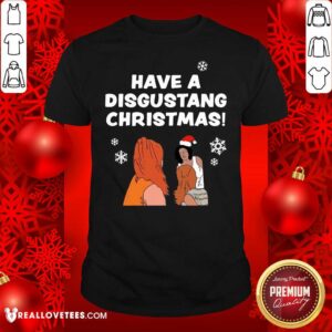 Original Have Disgusting Christmas Shirt