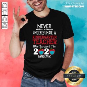 Pandemic Never Underestimate A Kindergarten Teacher Who Survived The 2020 Shirt