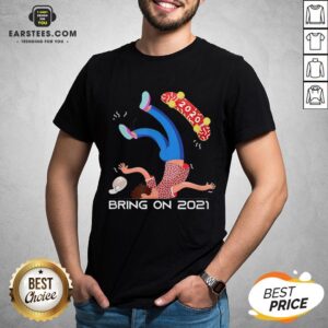 Funny Crazy 2020 Bring On 2021 Shirt