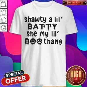 Shawty A Lil Batty She My Lil Boo Thang Shirt