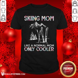 Skiing Mom Only Cooler Shirt