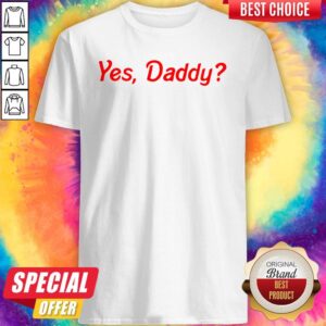 Premium Yes,Daddy Shirt