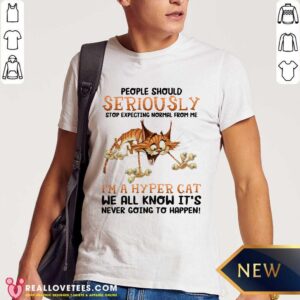 Seriously Im A Hyper Cat Shirt
