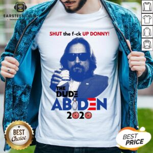 Lebowski Bowling Shut The Fuck Up Donny The Dude Biden 2020 Shirt