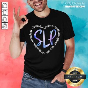 Nice Slp Language Fluency Dysphasia Aphasia Voice Acc Shirt