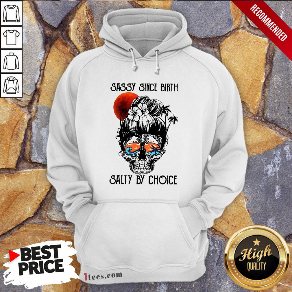 Ocean Skull Sassy Since Birth Salty By Choice Shirt
