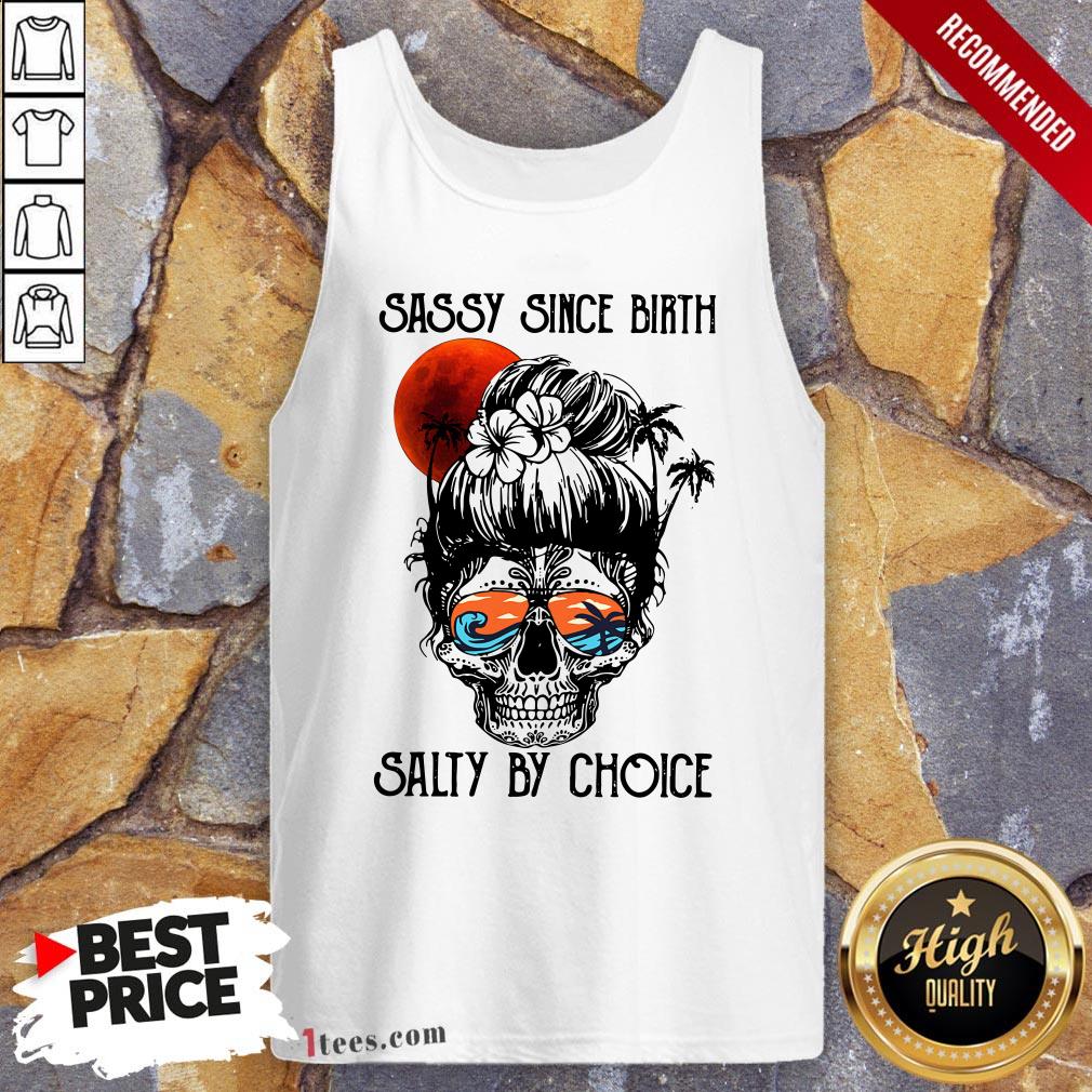 Ocean Skull Sassy Since Birth Salty By Choice Shirt
