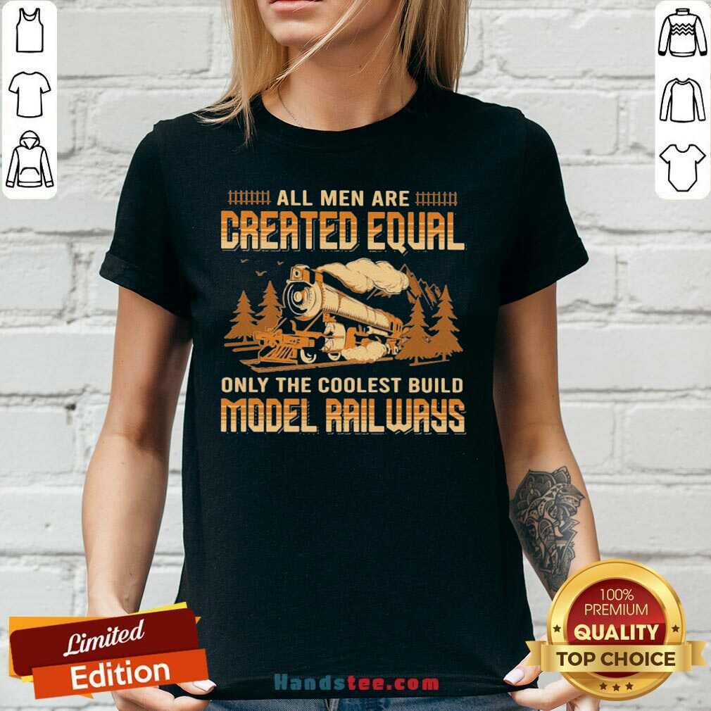 Official All Men Are Created Equal Only The Coolest Build Model Railways Shirt
