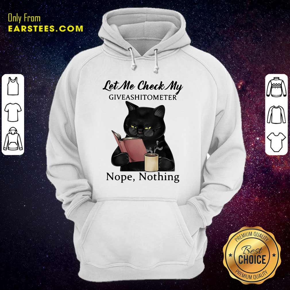 Official Black Cat Let Me Check My Giveashitometer Nope Nothing Shirt