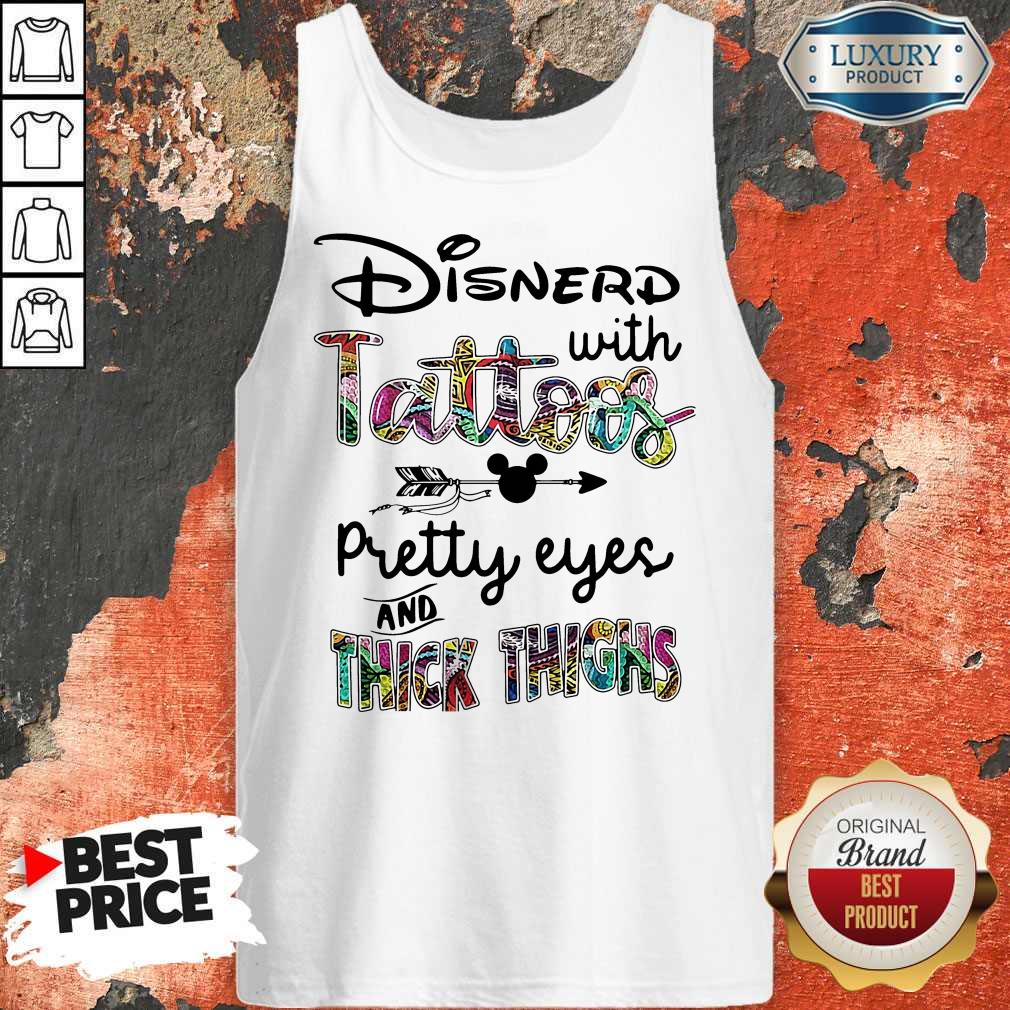 Official Disnerd With Tattoos Pretty Eyes And Thick Thighs Shirt
