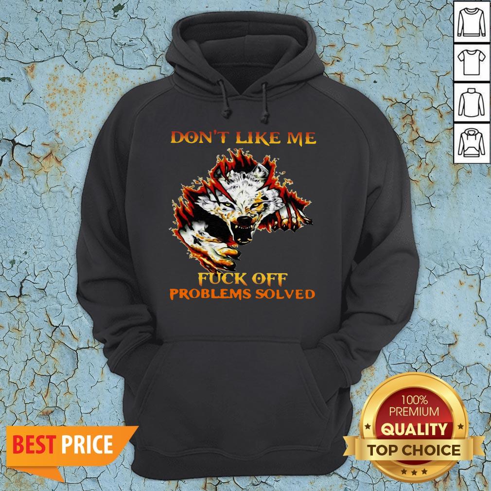 Official Don’t Like Me Fuck Off Problems Solved Shirt