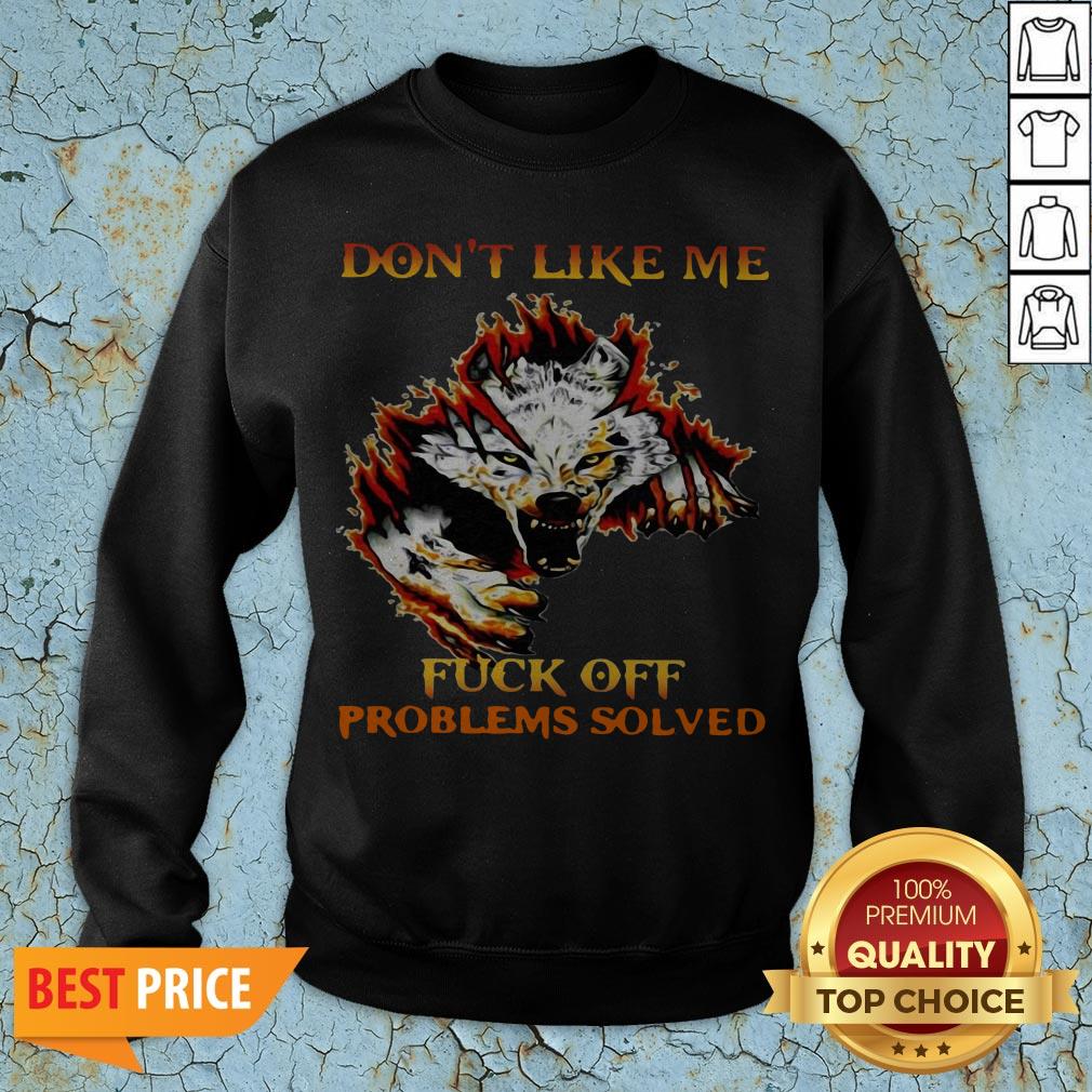 Official Don’t Like Me Fuck Off Problems Solved Shirt