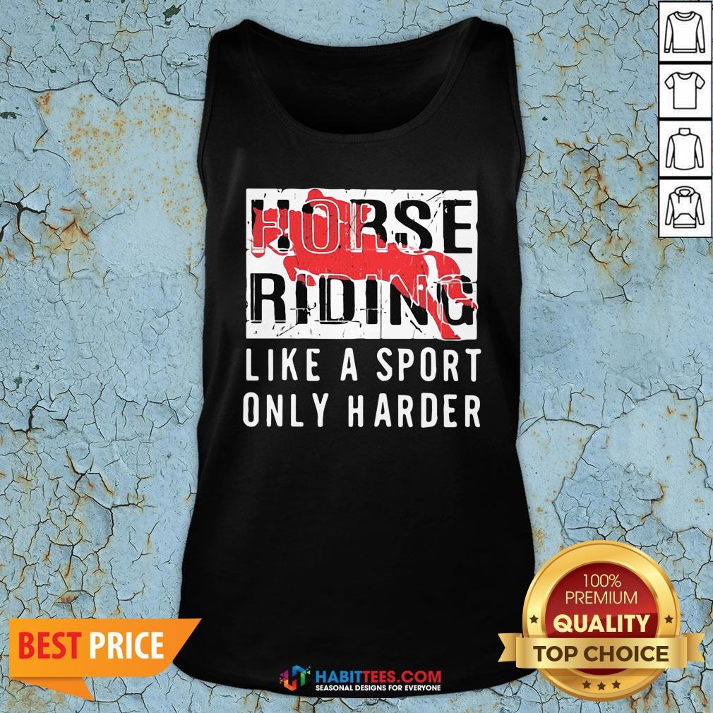 Official Horse Ridine Like A Sport Only Harder Shirt
