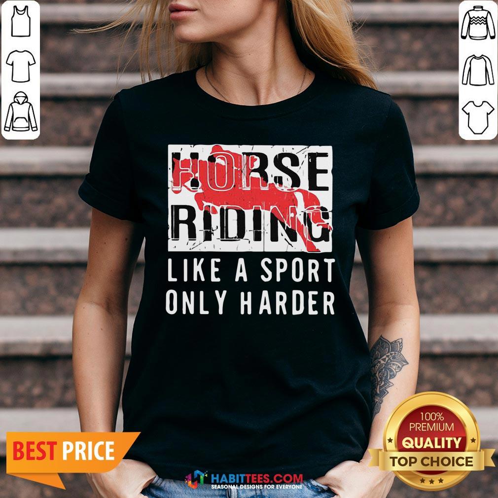 Official Horse Ridine Like A Sport Only Harder Shirt