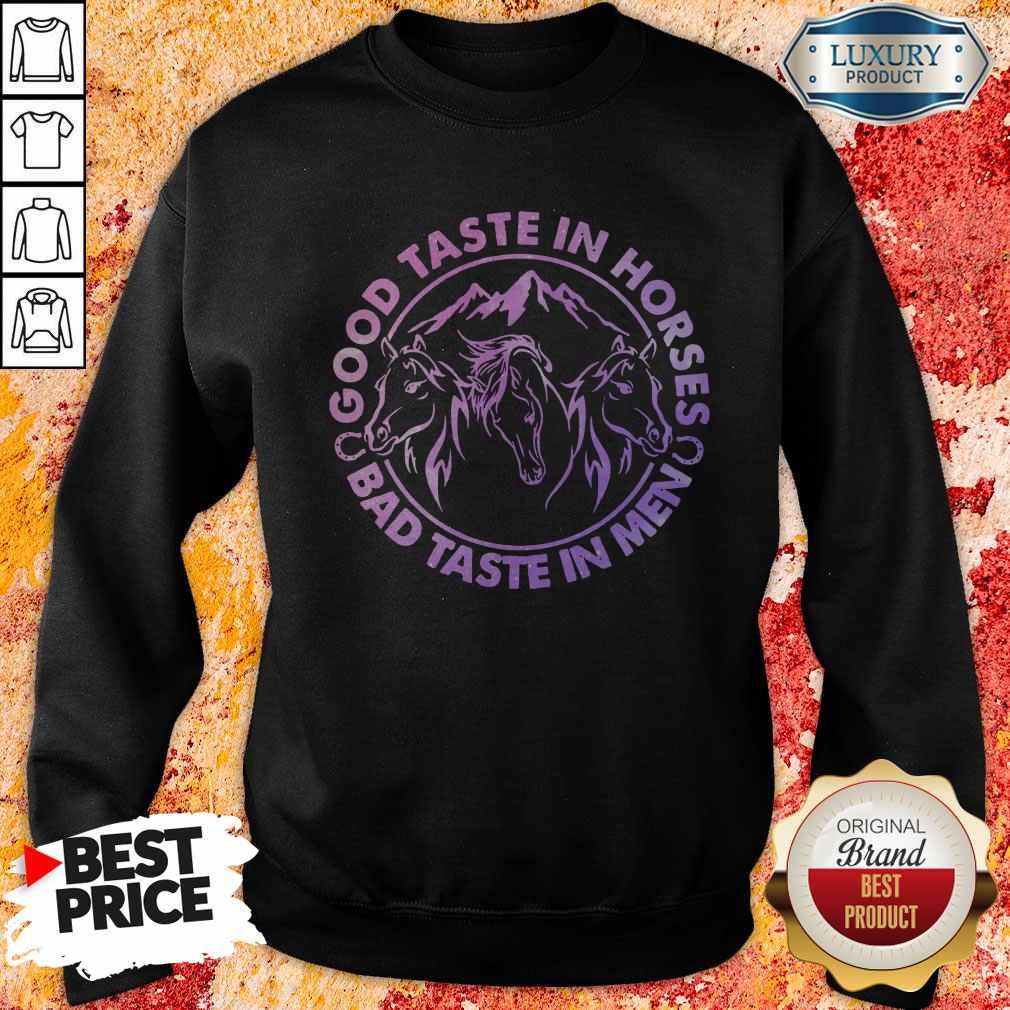 Official Horses Good Taste In Horses Bad Taste In Men Shirt