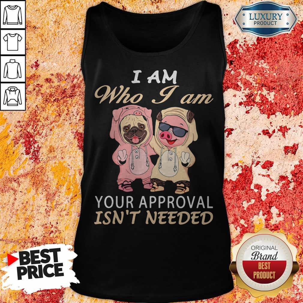 official-i-am-who-i-am-your-approval-isnt-needed-dog-pig-tank-top.jpg
