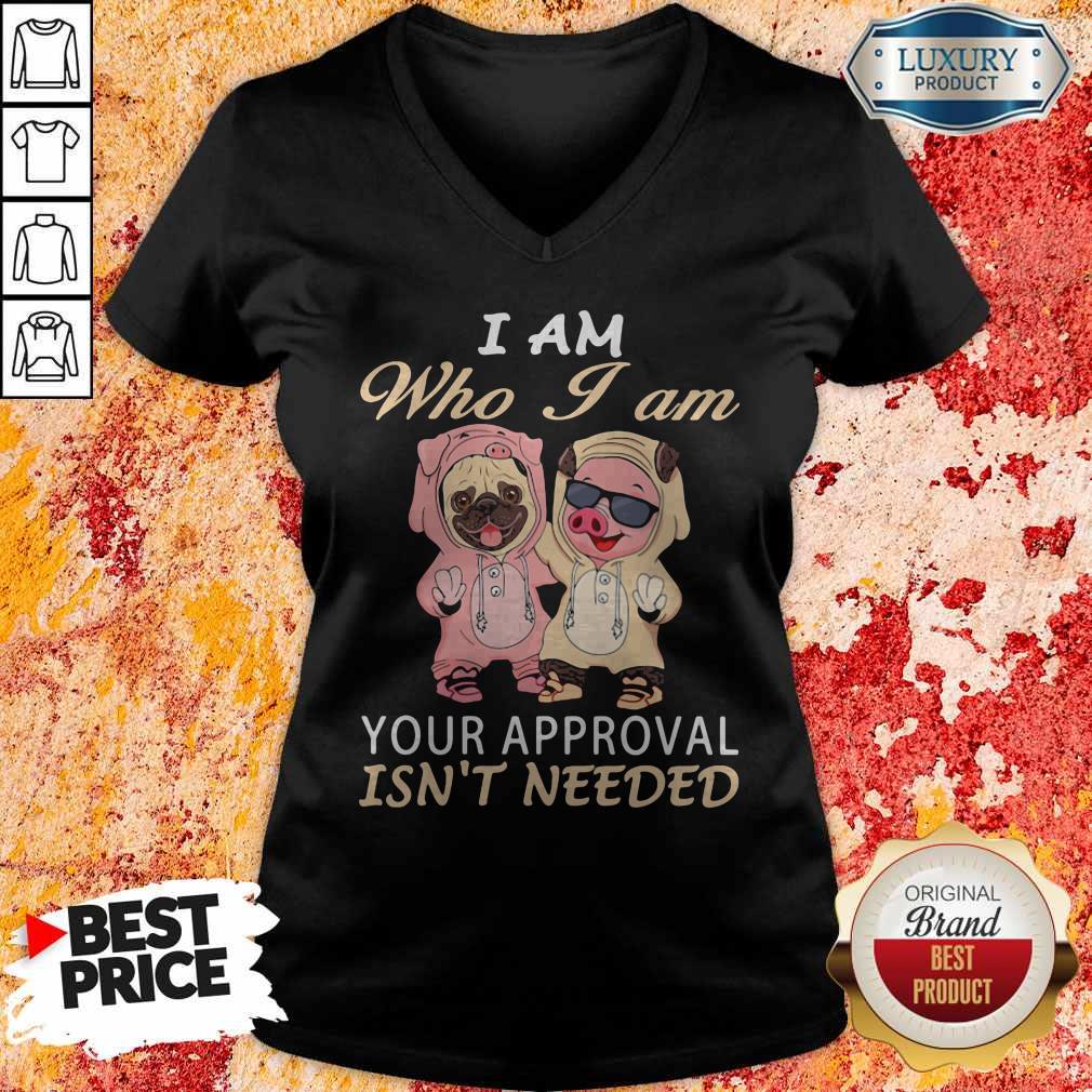 official-i-am-who-i-am-your-approval-isnt-needed-dog-pig-v-neck.jpg