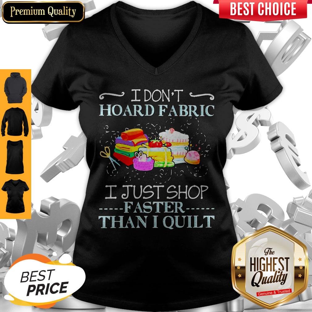 Official I Don’t Hoard Fabric I Just Shop Faster Than I Quilt Shirt