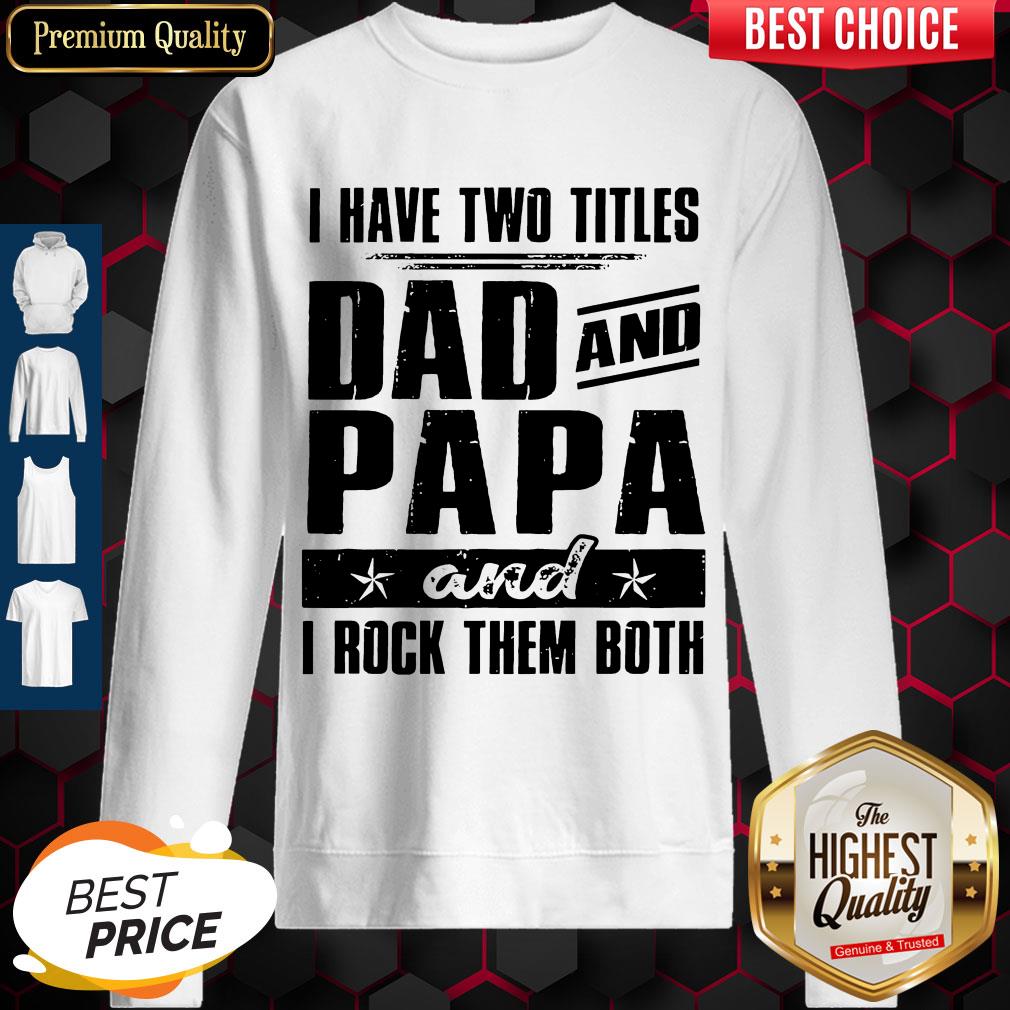 Official I Have Two Titles Dad And Papa And I Rock Them Both Vintage Shirt