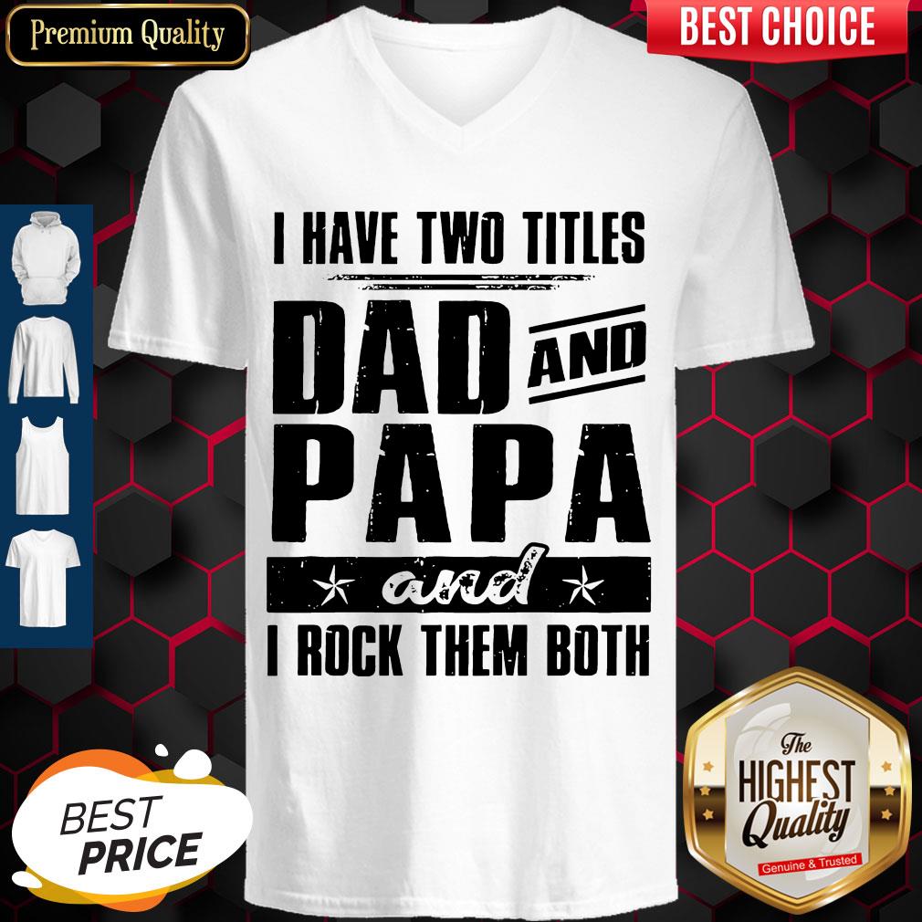 Official I Have Two Titles Dad And Papa And I Rock Them Both Vintage Shirt
