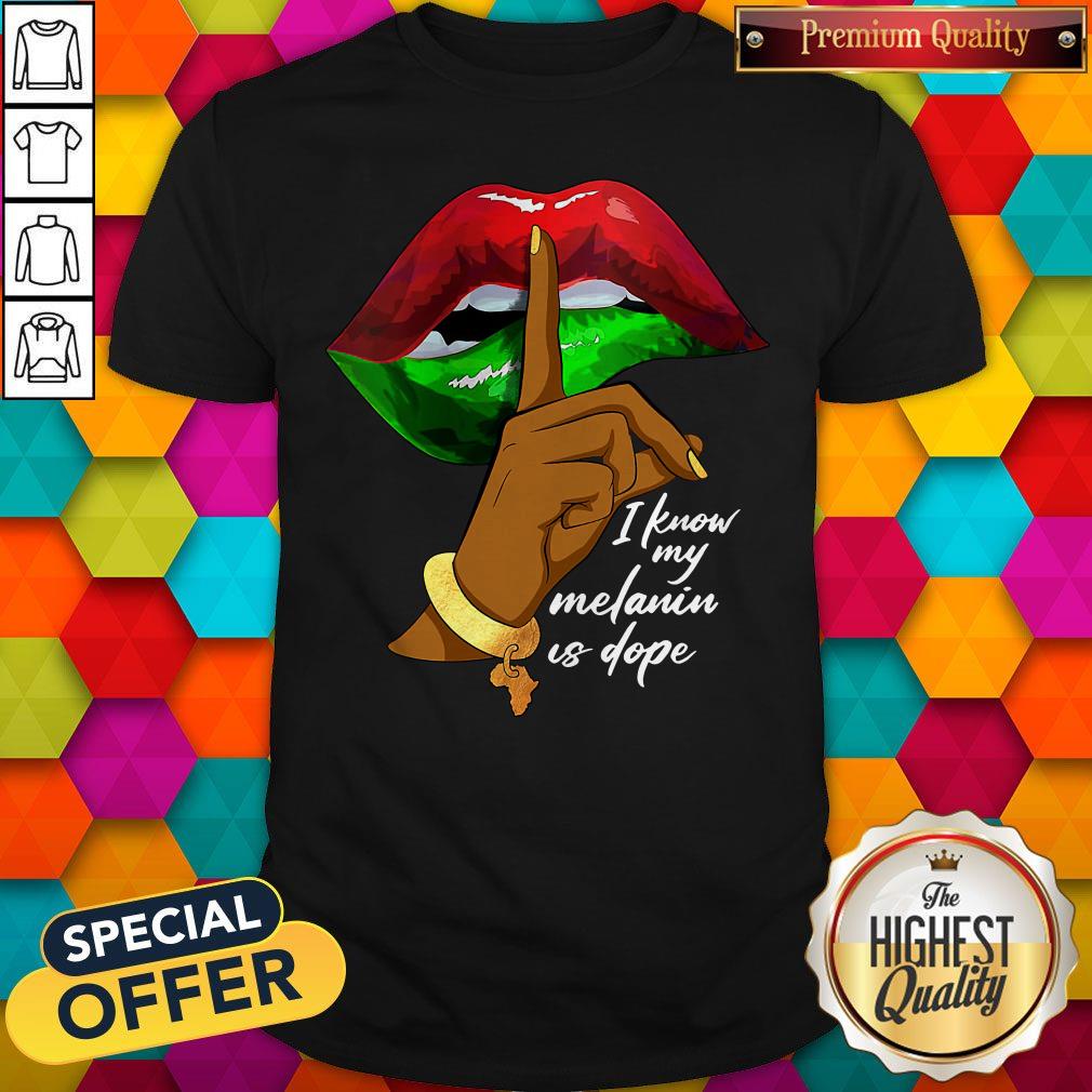 Official I Know My Melanin Is Dope Lips Shirt