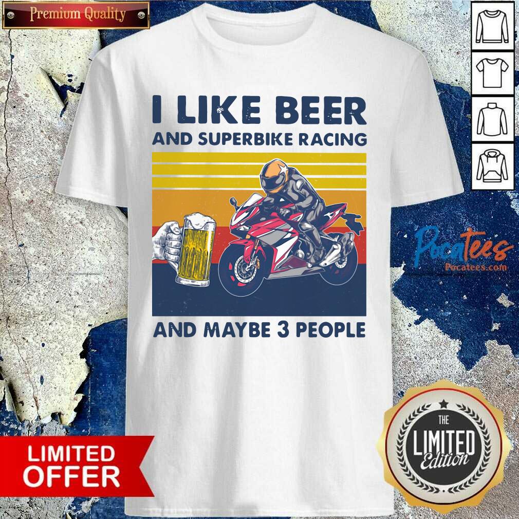 Official I Like Beer And Superbike Racing And Maybe 3 People Vintage Shirt