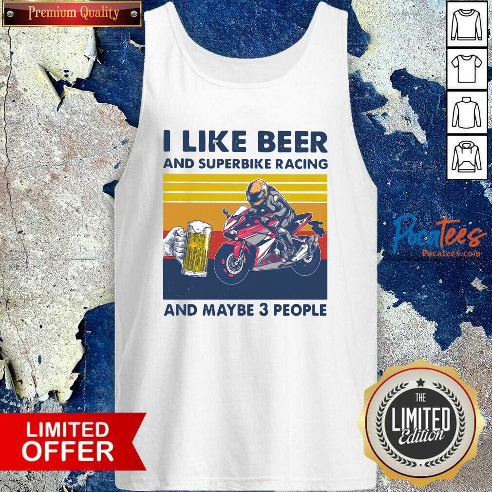 Official I Like Beer And Superbike Racing And Maybe 3 People Vintage Shirt