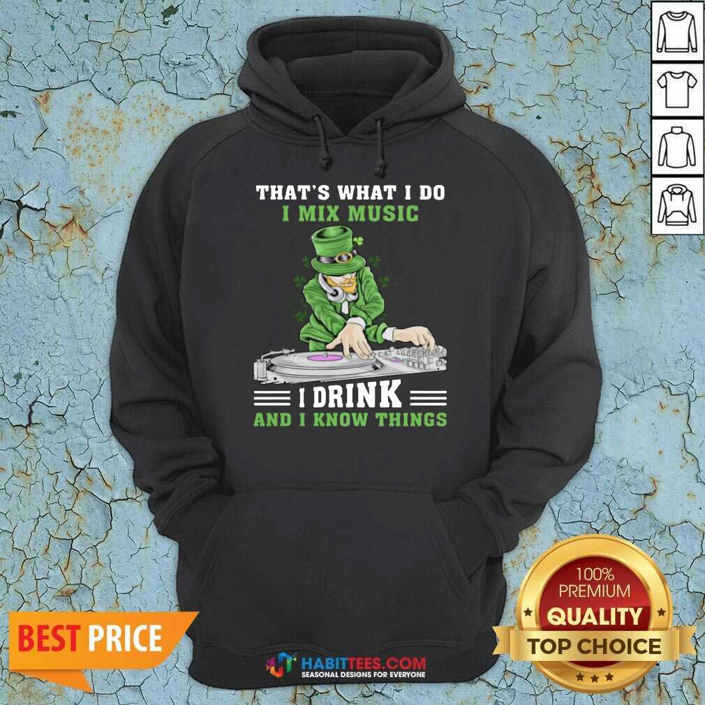 Official I Mix Music I Drink And I Know Things 4 Shirt