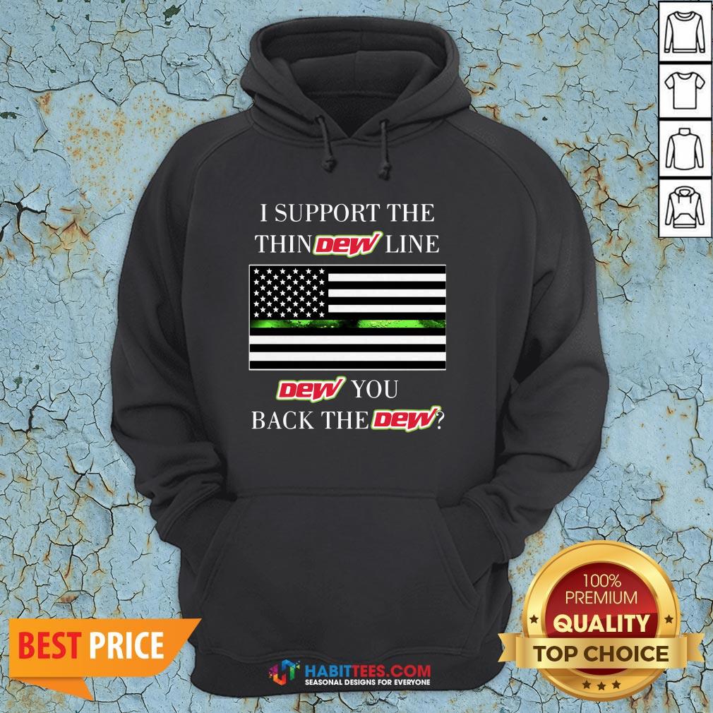 Official I Support The Thin Dew Line Dew You Back The Dew Shirt