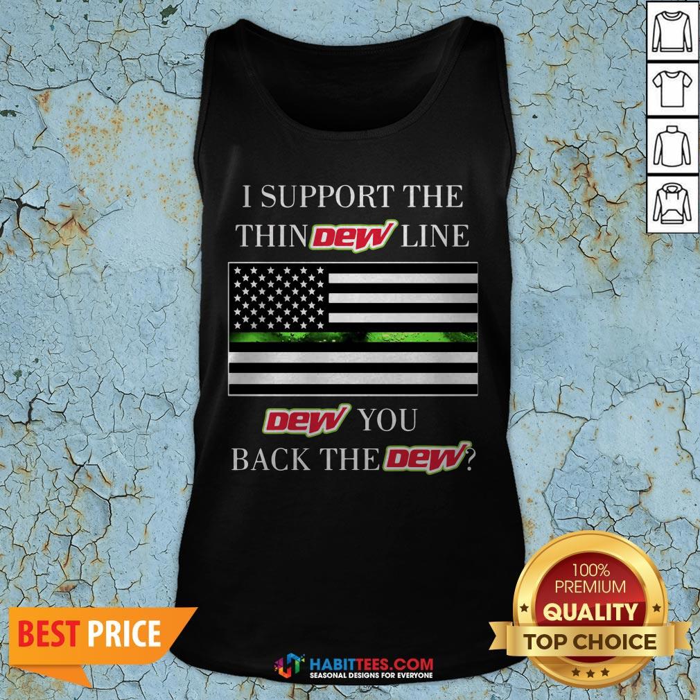 Official I Support The Thin Dew Line Dew You Back The Dew Shirt