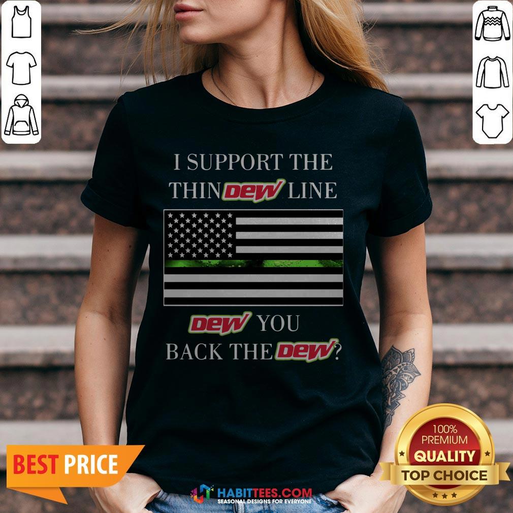 Official I Support The Thin Dew Line Dew You Back The Dew Shirt