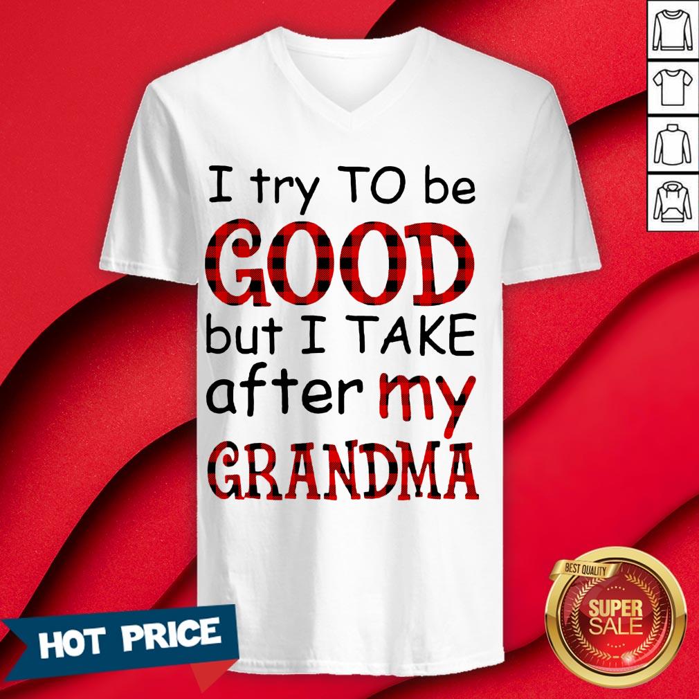 Official I Try To Be Good But I Take After My Grandma Shirt