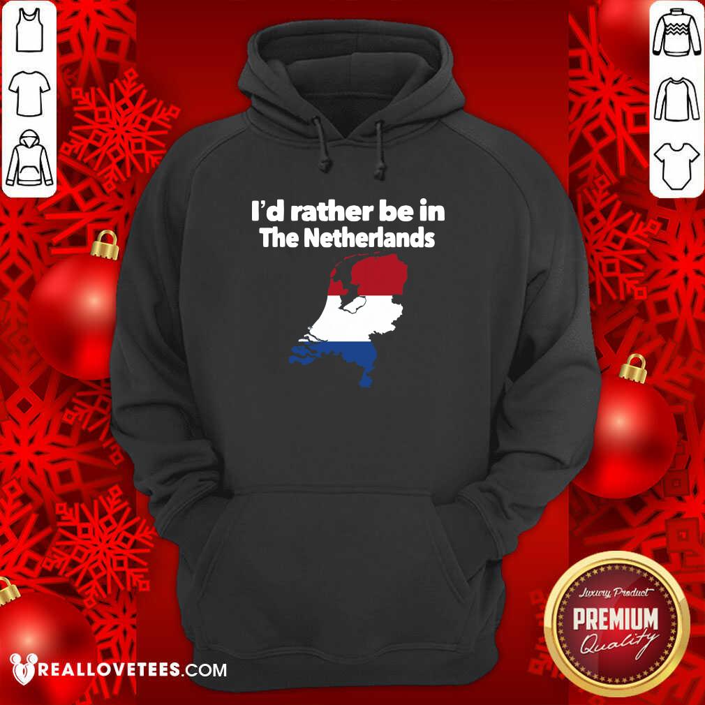Official I’d Rather Be In The Netherlands Shirt