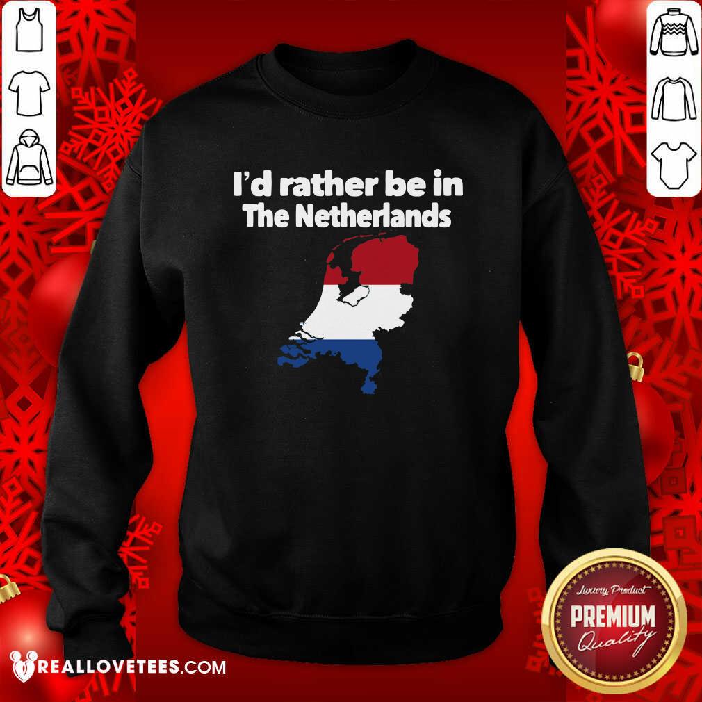 Official I’d Rather Be In The Netherlands Shirt