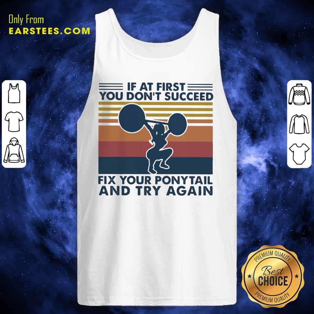 official-if-at-first-you-dont-succeed-fix-your-pony-tail-and-try-again-vintage-tank-top.jpg