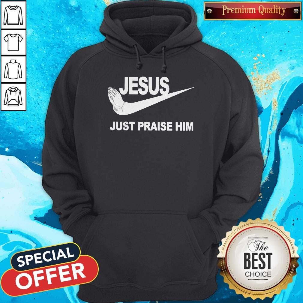 Official Jesus Just Praise Him Nike Shirt