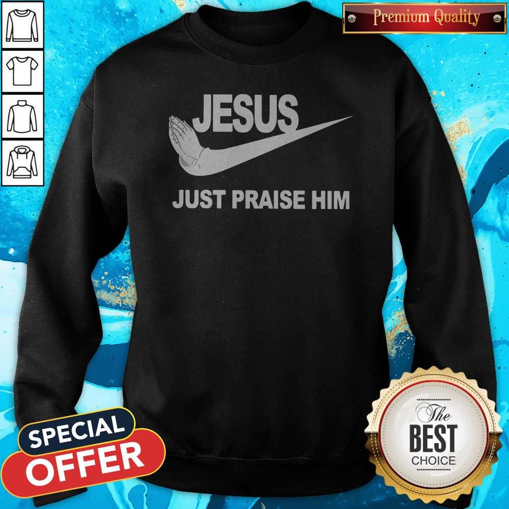 Official Jesus Just Praise Him Nike Shirt