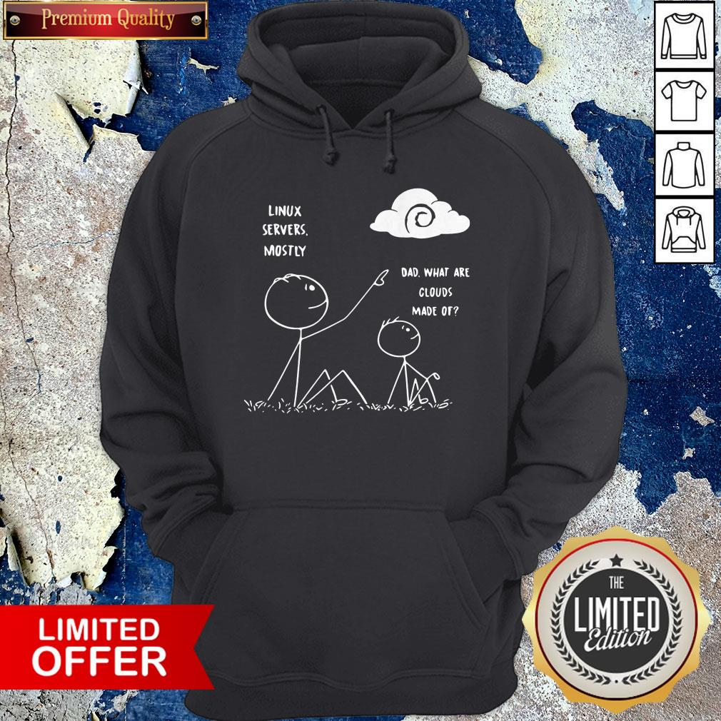 Official Linux Servers Mostly Dad What Are Clouds Made Of Shirt