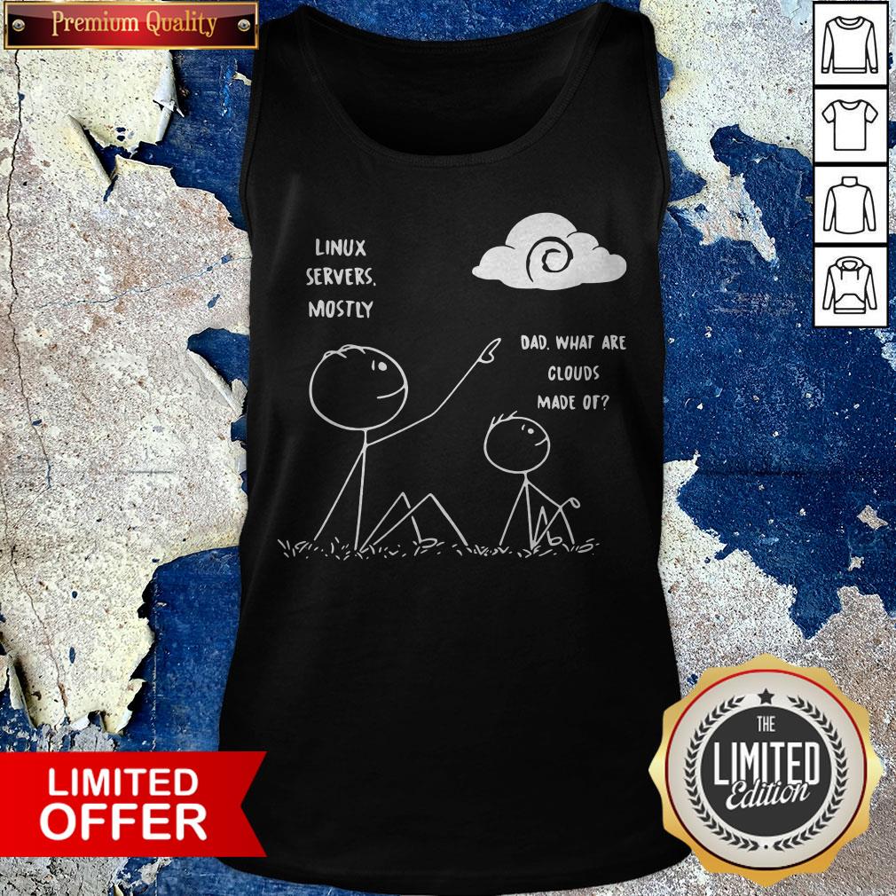 Official Linux Servers Mostly Dad What Are Clouds Made Of Shirt