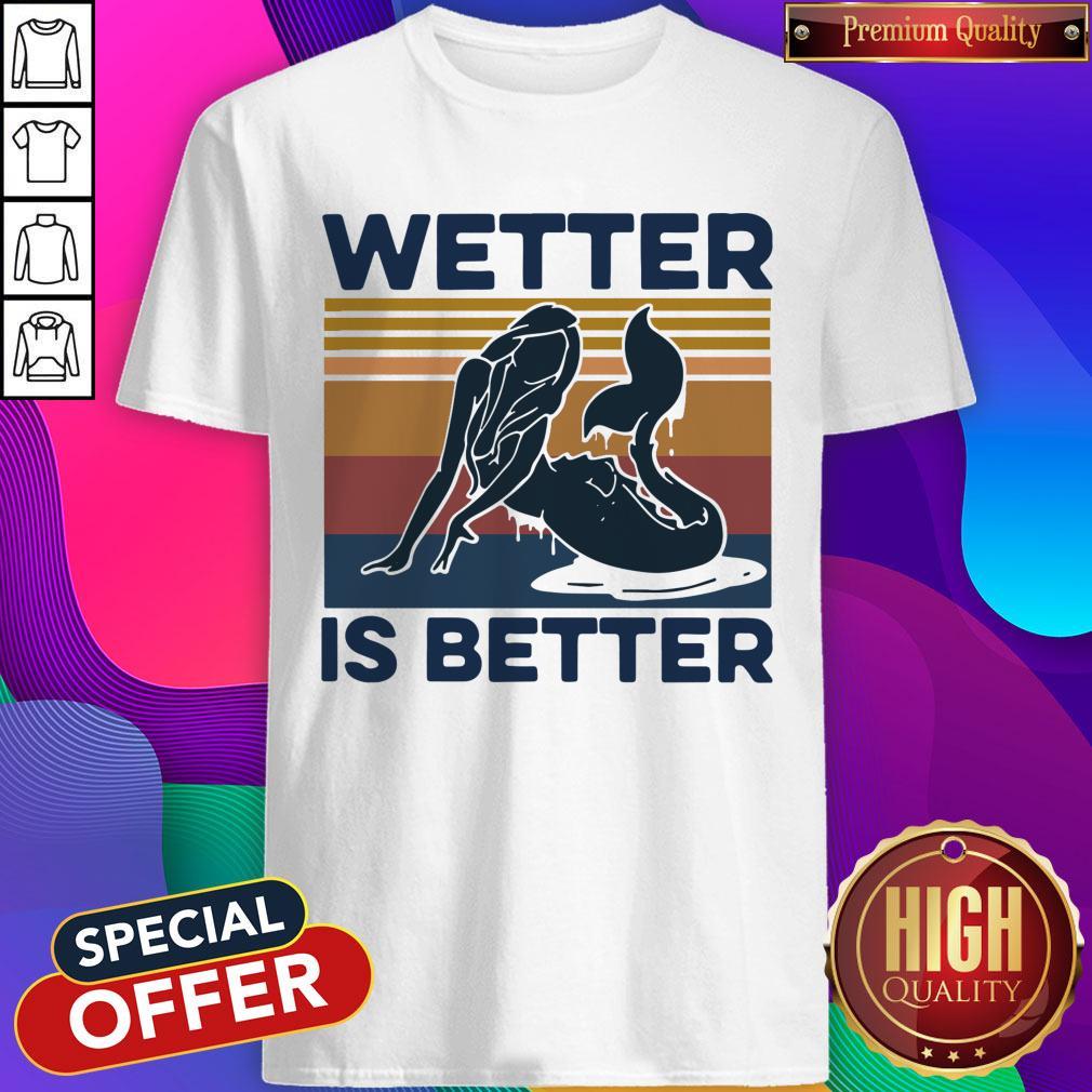 Official Mermaid Wetter Is Better Vintage Shirt