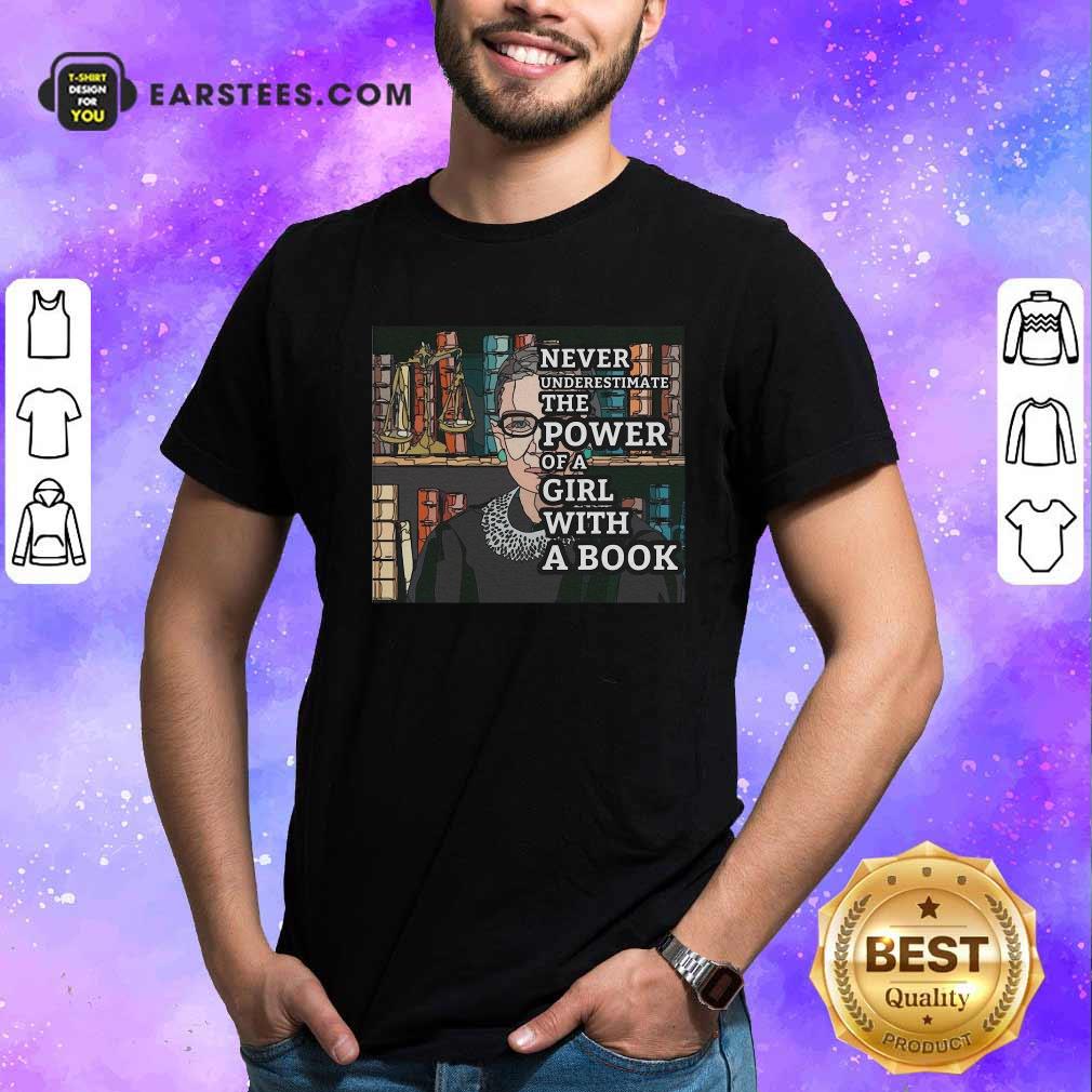 Official Never Underestimate The Power Of Girl With A Book RBG Shirt