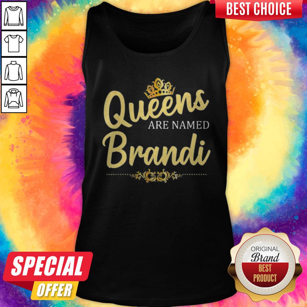 Official Queens Are Named Brandi Shirt