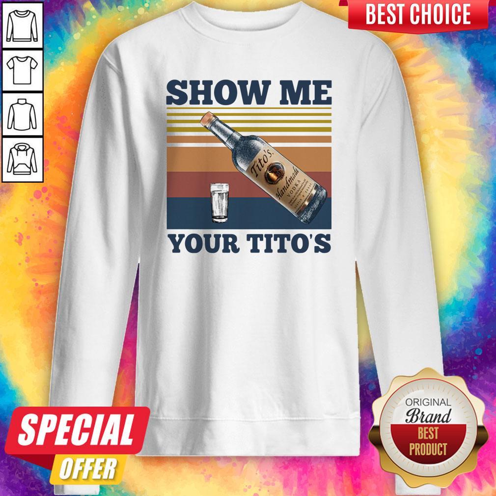 Official Show Me Your Tito’s Vintage Shirt
