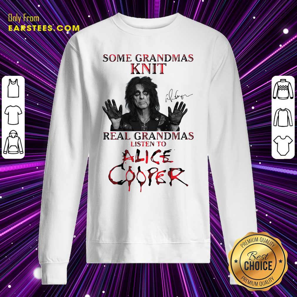 Official Some Grandmas Knit Real Grandmas Listen To Alice Cooper Shirt
