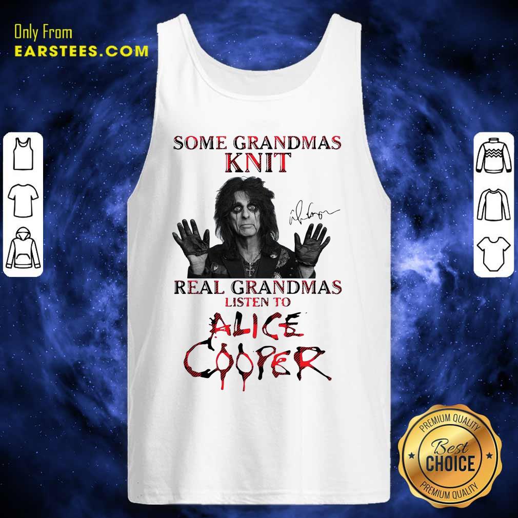 Official Some Grandmas Knit Real Grandmas Listen To Alice Cooper Shirt