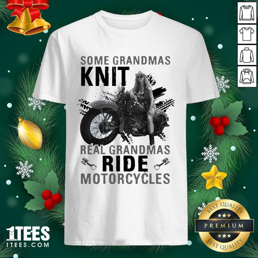 Official Some Grandmas Knit Real Grandmas Ride Motorcycles Funny Shirt