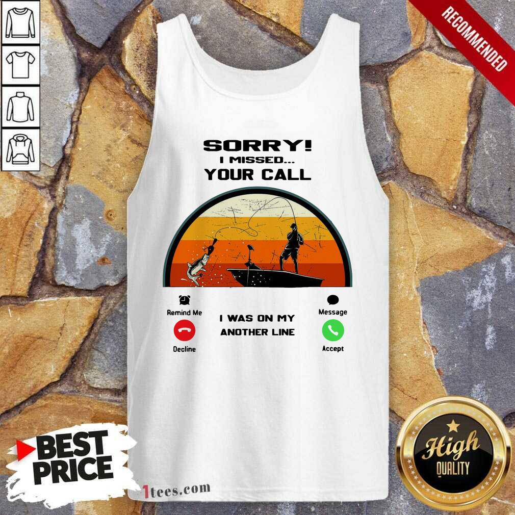 Official Sorry I Missed Your Call I Was On My Other Line Vintage Shirt